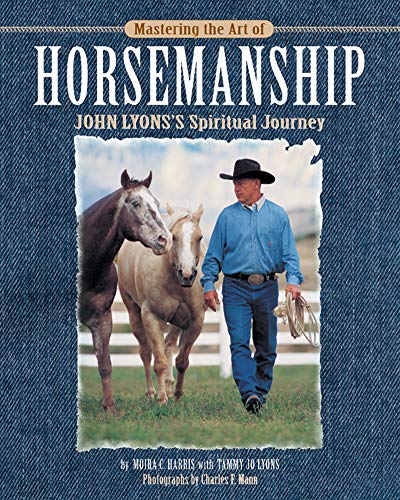Stock image for Mastering The Art Of Horsemanship: John Lyons's Spiritual Journey for sale by Pegasus Books