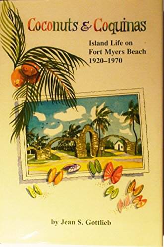 Stock image for Coconuts and Coquinas: Island Life on Fort Myers Beach, 1920-1970. for sale by Bucks County Bookshop IOBA