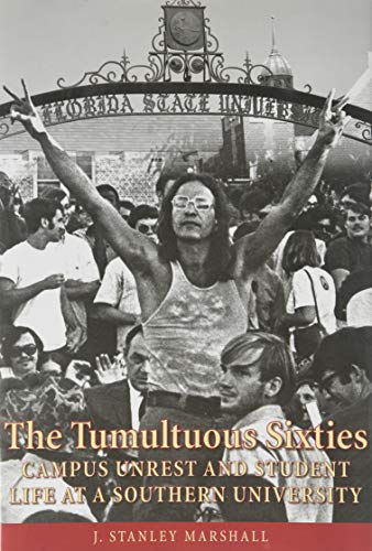 Imagen de archivo de The Tumultuous Sixties: Campus Unrest and Student Life at a Southern University a la venta por Goodwill