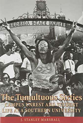 Stock image for The Tumultuous Sixties: Campus Unrest and Student Life at a Southern University for sale by Goodwill