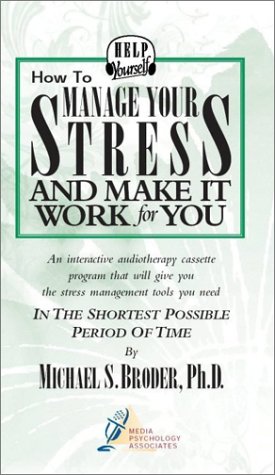 How To Manage Your Stress And Make It Work For You (Audiocassette & Workbook) (9781889577043) by Michael S. Broder Ph.D.