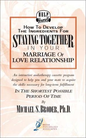 How to Develop the Ingredients for Staying Together in Your Marriage or Love Relationship (Audiocassette & Workbook) (9781889577081) by Michael S. Broder