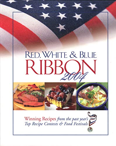 9781889593104: Red, White & Blue Ribbon 2004: Winning Recipes from the Past Year's Top Recipe Contests & Food Festivals
