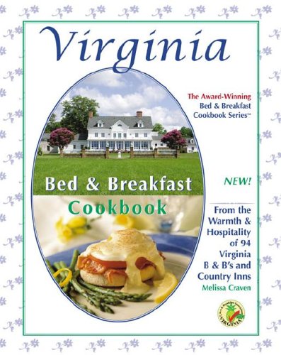 Stock image for Virginia Bed and Breakfast Cookbook : From the Warmth and Hospitality of 94 Virginia Bed and Breakfasts and Country Inns for sale by Better World Books