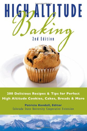 Beispielbild fr High Altitude Baking: 200 Delicious Recipes & Tips for Great Cookies, Cakes, Breads & More zum Verkauf von Goodwill of Colorado