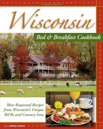 Beispielbild fr Wisconsin Bed & Breakfast Cookbook: Most Requested Recipes from Wisconsin's B&Bs and Country Inns zum Verkauf von medimops