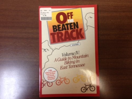 Imagen de archivo de Off the Beaten Track, Vol. 4: A Guide to Mountain Biking in East Tennessee a la venta por HPB-Ruby