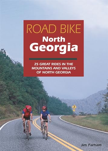 Imagen de archivo de Road Bike North Georgia: 25 Great Rides in the Mountains and Valleys of North Georgia a la venta por SecondSale