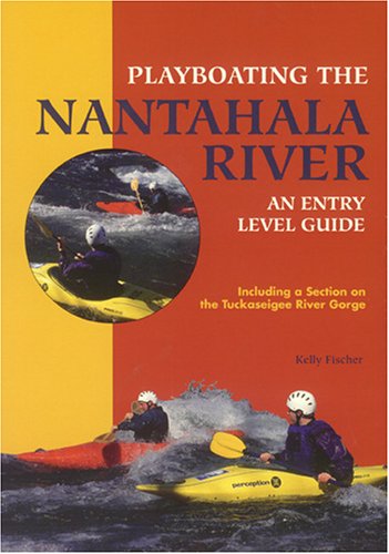 Beispielbild fr Playboating the Nantahala River: An Entry Level Guide: Including a Section on the Tuckaseigee River Gorge zum Verkauf von ThriftBooks-Dallas