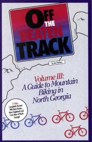 Imagen de archivo de Off the Beaten Track Vol. III: A Guide to Mountain Biking in North Georgia a la venta por ThriftBooks-Atlanta