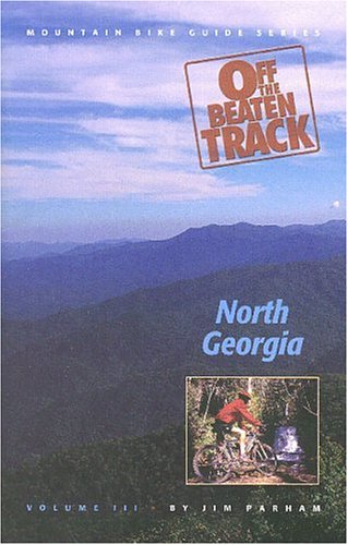 Beispielbild fr Off the Beaten Track: North Georgia (Off the Beaten Track Mountain Bike Guide) zum Verkauf von Half Price Books Inc.