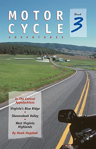 Imagen de archivo de Motorcycle Adventures in the Central Appalachians: Virginia's Blue Ridge, Shenandoah Valley, West Virginia Highlands a la venta por ThriftBooks-Atlanta