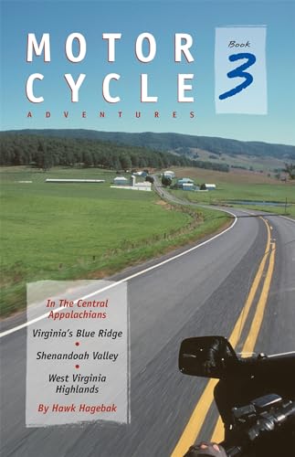 Stock image for Motorcycle Adventures in the Central Appalachians: Virginia's Blue Ridge, Shenandoah Valley, West Virginia Highlands for sale by SecondSale