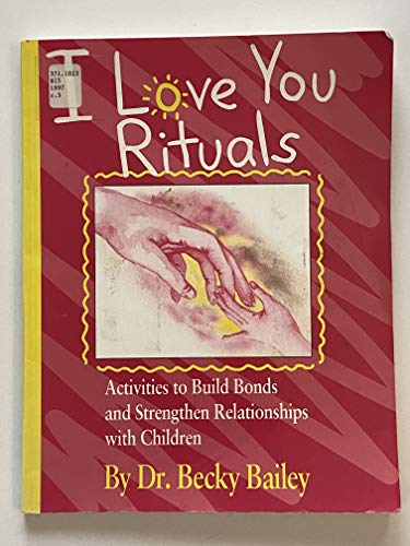 Imagen de archivo de I Love You Rituals : Activities to Build Bonds and Strengthen Relationships With Children a la venta por SecondSale