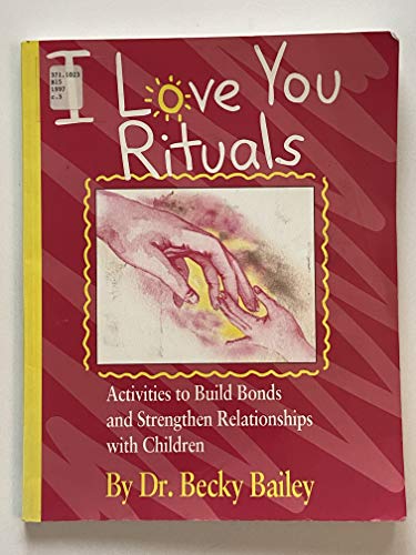 9781889609058: I Love You Rituals : Activities to Build Bonds and Strengthen Relationships With Children
