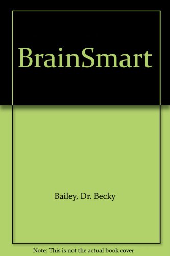 BrainSmart (9781889609096) by Bailey, Dr. Becky