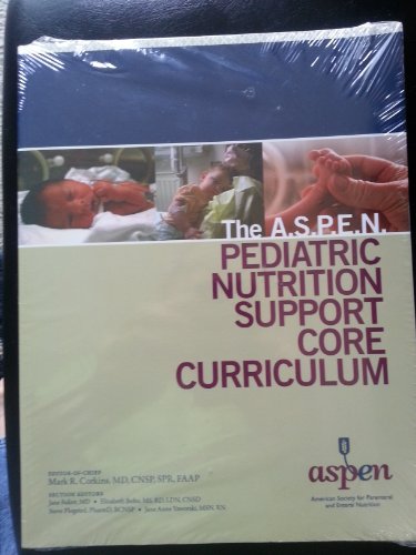 9781889622149: The A.S.P.E.N. Pediatric Nutrition Support Core Curriculum