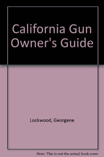 Stock image for The California Gun Owner's Guide for sale by HPB-Red