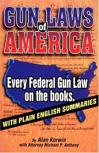 Stock image for Gun Laws of America: Every Federal Gun Law on the Books : With Plain English Summaries for sale by Wonder Book