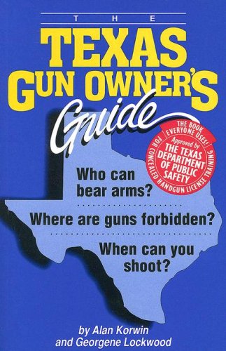 Stock image for The Texas Gun Owner's Guide: Who Can Bear Arms? Where Are Guns Forbidden? When Can You Shoot? for sale by ThriftBooks-Atlanta