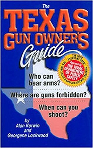 The Texas Gun Owner's Guide - 7th Edition (9781889632254) by Alan Korwin; Georgene Lockwood