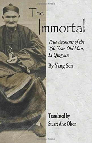 Beispielbild fr The Immortal: True Accounts of the 250-Year-Old Man, Li Qingyun zum Verkauf von ThriftBooks-Atlanta