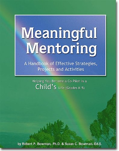 Imagen de archivo de Meaningful Mentoring, A Handbook of Effective Strategies, Projects and Activities: Helping You Become a Co-Pilot in a Child's Life a la venta por Wonder Book