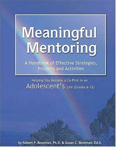 Imagen de archivo de Meaningful Mentoring, A Handbook of Effective Strategies, Projects and Activities: Helping You Become a Co-Pilot in an Adolescent's Life a la venta por Wonder Book
