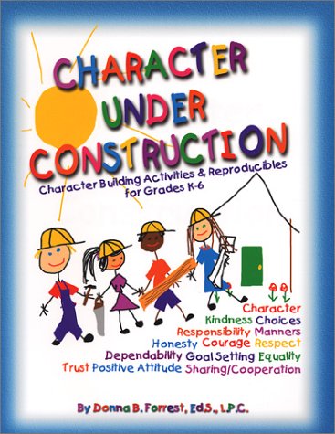 Stock image for Character Under Construction: Character Building Actvities & Reproducibles for Grades K-6 for sale by Your Online Bookstore