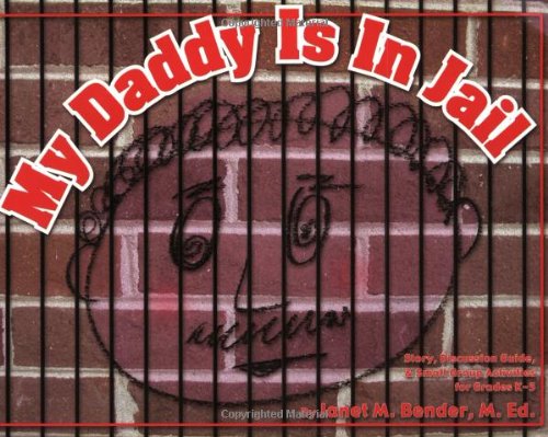 Imagen de archivo de My Daddy Is in Jail: Story, Discussion Guide, and Small Group Activities for Grades K-5 a la venta por Gulf Coast Books