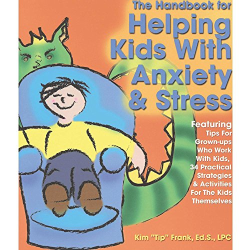 Beispielbild fr The Handbook for Helping Kids with Anxiety and Stress: Featuring Tips for Grown-Ups Who Work with Kids, 34 Practical Strategies & Activities Fro the Kids Themselves zum Verkauf von SecondSale