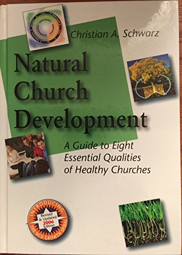 Stock image for Natural Church Development: A Guide to Eight Essential Qualities of Healthy Churches for sale by Once Upon A Time Books