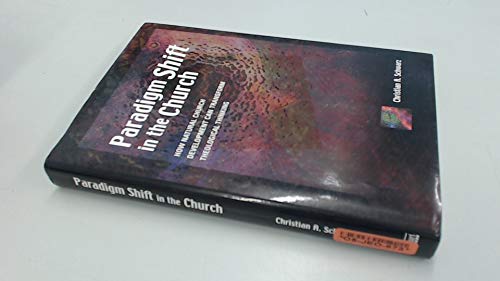 Beispielbild fr Paradigm Shift in the Church : How Natural Church Development Can Transform Theological Thinking zum Verkauf von Better World Books