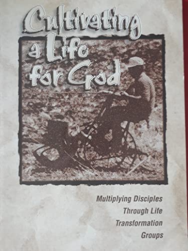 Cultivating a Life for God: Multiplying Disciples Through Life Transformation Groups (9781889638065) by Neil Cole