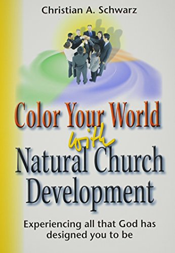 Beispielbild fr Color Your World with Natural Church Development zum Verkauf von Indiana Book Company