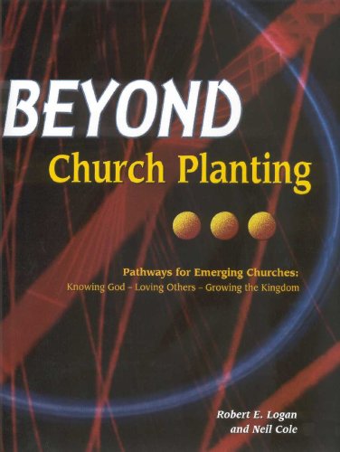 Beyond Church Planting (9781889638492) by Robert E. Logan; Neil Cole