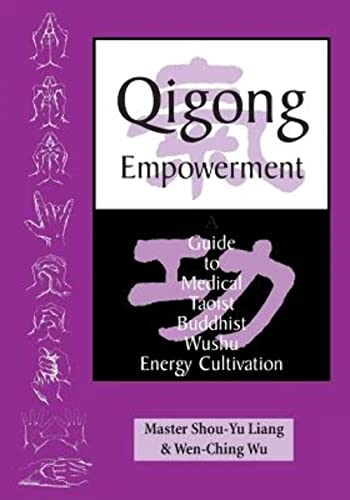 Beispielbild fr Qigong Empowerment : A Guide to Medical, Taoist, Buddhist, Wushu Energy Cultivation zum Verkauf von Better World Books