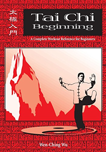 Tai Chi Beginning: A Complete Workout Reference for Beginners (9781889659039) by Wu, Wen-Ching