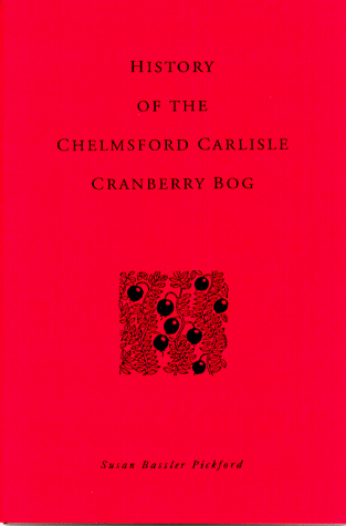 9781889664002: The History of the Chelmsford Carlisle Cranberry Bog