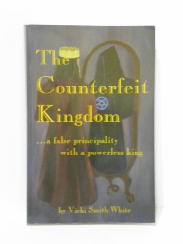 Stock image for The Counterfeit Kingdom . a false principality with a powerless king for sale by ThriftBooks-Dallas