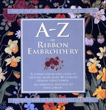 9781889682327: A-Z of Ribbon Embroidery