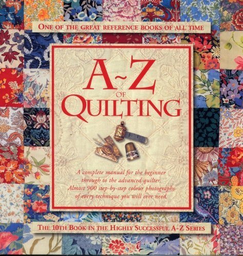 Stock image for A-z of Quilting: The 10th Book in the Highly Successful A-z Series for sale by Goodwill of Colorado