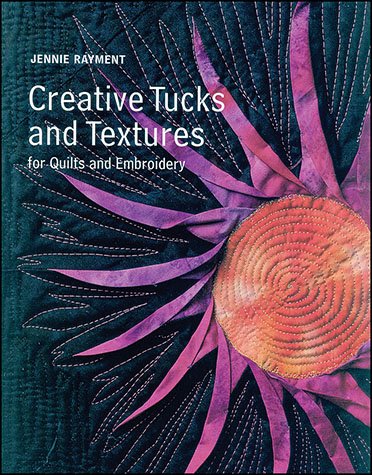 Beispielbild fr Creative Tucks And Textures: For Quilts And Embroidery zum Verkauf von Better World Books