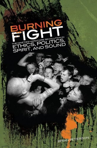 Stock image for Burning Fight: The Nineties Hardcore Revolution in Ethics, Politics, Spirit, and Sound for sale by Ergodebooks