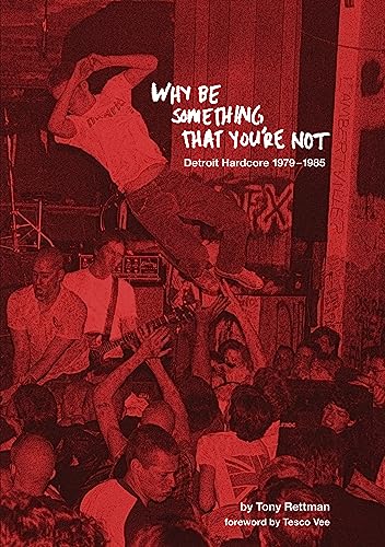 Stock image for Why Be Something That You're Not: Detroit Hardcore 1979-1985 for sale by Ergodebooks