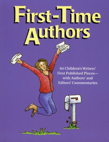 Beispielbild fr First-time Authors: 64 Children's Writers' First Published Pieces--with Authors' And Editors' Commentaries zum Verkauf von SecondSale