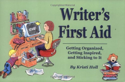 9781889715148: Writer's First Aid: Getting Organized, Getting Inspired, and Sticking to It