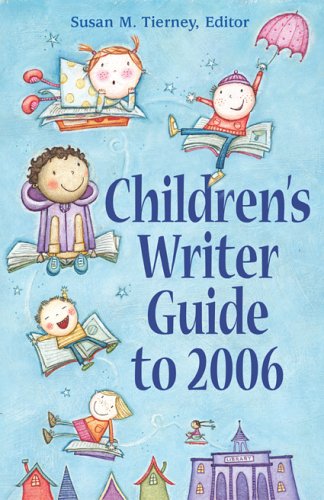 Children's Writers Guide to 2006 (CHILDREN'S WRITER GUIDE TO (YEAR)) (9781889715285) by Tierney, Susan M.