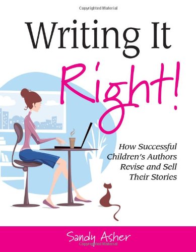 Beispielbild fr Writing It Right! : How Successful Children's Authors Revise and Sell Their Stories zum Verkauf von Better World Books