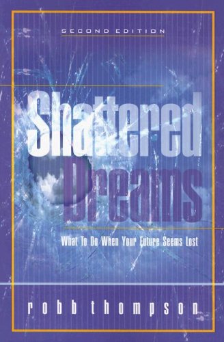 Beispielbild fr Shattered Dreams: What to Do When Your Future Seems Lost zum Verkauf von HPB-Emerald